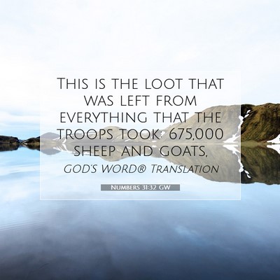 Picture 07 - Numbers 31:32 GW - This is the loot that was left from everything - Bible Verse Picture