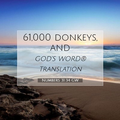 Picture 07 - Numbers 31:34 GW - 61,000 donkeys, - Bible Verse Picture