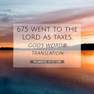 Picture 07 - Numbers 31:37 GW - 675 went to the Lord as - Bible Verse Picture