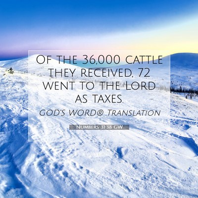 Picture 07 - Numbers 31:38 GW - Of the 36,000 cattle they received, 72 went to - Bible Verse Picture