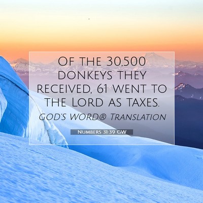 Picture 07 - Numbers 31:39 GW - Of the 30,500 donkeys they received, 61 went to - Bible Verse Picture