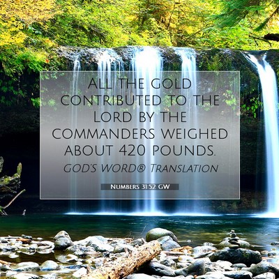 Picture 07 - Numbers 31:52 GW - All the gold contributed to the Lord by the - Bible Verse Picture