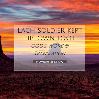 Picture 07 - Numbers 31:53 GW - Each soldier kept his own - Bible Verse Picture