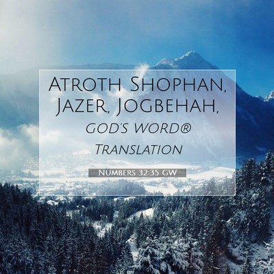 Picture 07 - Numbers 32:35 GW - Atroth Shophan, Jazer, - Bible Verse Picture