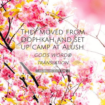 Picture 07 - Numbers 33:13 GW - They moved from Dophkah and set up camp at - Bible Verse Picture