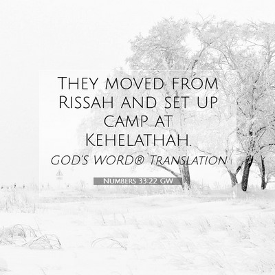 Picture 07 - Numbers 33:22 GW - They moved from Rissah and set up camp at - Bible Verse Picture