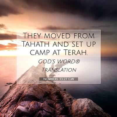 Picture 07 - Numbers 33:27 GW - They moved from Tahath and set up camp at - Bible Verse Picture