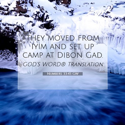 Picture 07 - Numbers 33:45 GW - They moved from Iyim and set up camp at Dibon - Bible Verse Picture