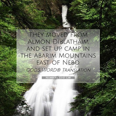 Picture 07 - Numbers 33:47 GW - They moved from Almon Diblathaim and set up camp - Bible Verse Picture