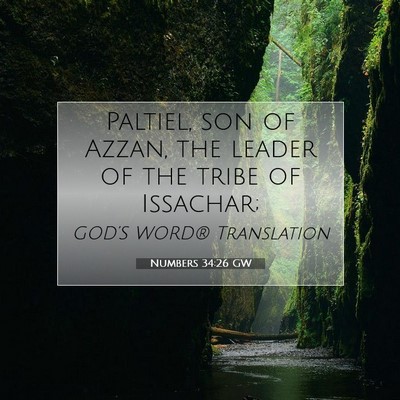 Picture 07 - Numbers 34:26 GW - Paltiel, son of Azzan, the leader of the tribe of - Bible Verse Picture