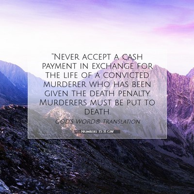 Picture 07 - Numbers 35:31 GW - “Never accept a cash payment in exchange for - Bible Verse Picture