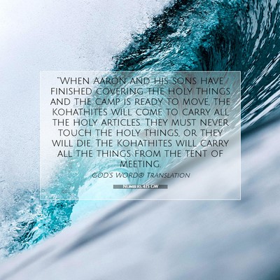 Picture 07 - Numbers 4:15 GW - “When Aaron and his sons have finished covering - Bible Verse Picture