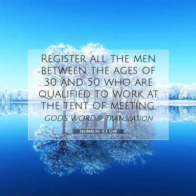 Picture 07 - Numbers 4:3 GW - Register all the men between the ages of 30 and - Bible Verse Picture