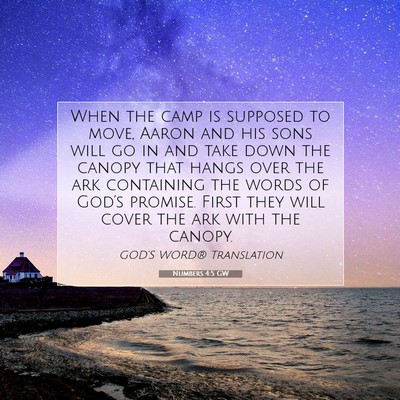 Picture 07 - Numbers 4:5 GW - When the camp is supposed to move, Aaron and his - Bible Verse Picture