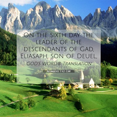 Picture 07 - Numbers 7:42 GW - On the sixth day the leader of the descendants of - Bible Verse Picture