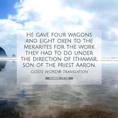 Picture 07 - Numbers 7:8 GW - He gave four wagons and eight oxen to the - Bible Verse Picture