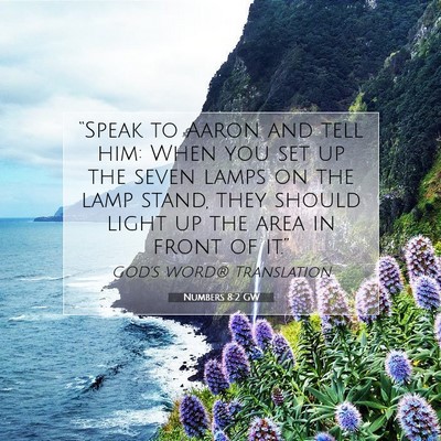 Picture 07 - Numbers 8:2 GW - “Speak to Aaron and tell him: When you set up - Bible Verse Picture
