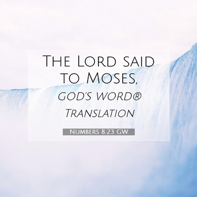 Picture 07 - Numbers 8:23 GW - The Lord said to - Bible Verse Picture