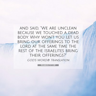 Picture 07 - Numbers 9:7 GW - and said, “We are unclean because we touched a - Bible Verse Picture
