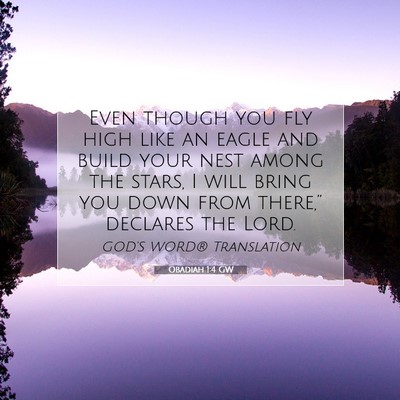 Picture 07 - Obadiah 1:4 GW - Even though you fly high like an eagle and build - Bible Verse Picture