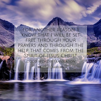 Picture 07 - Philippians 1:19 GW - for another reason. I know that I will be set - Bible Verse Picture