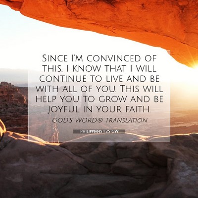 Picture 07 - Philippians 1:25 GW - Since I’m convinced of this, I know that I will - Bible Verse Picture