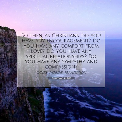 Picture 07 - Philippians 2:1 GW - So then, as Christians, do you have any - Bible Verse Picture