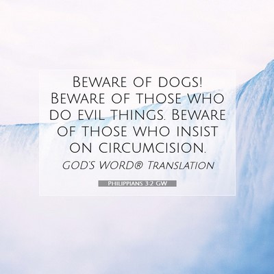 Picture 07 - Philippians 3:2 GW - Beware of dogs! Beware of those who do evil - Bible Verse Picture