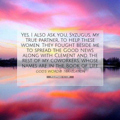 Picture 07 - Philippians 4:3 GW - Yes, I also ask you, Syzugus, my true partner, to - Bible Verse Picture