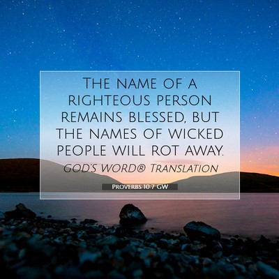 Picture 07 - Proverbs 10:7 GW - The name of a righteous person remains blessed, - Bible Verse Picture