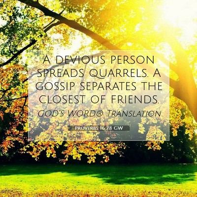Picture 07 - Proverbs 16:28 GW - A devious person spreads quarrels. A gossip - Bible Verse Picture