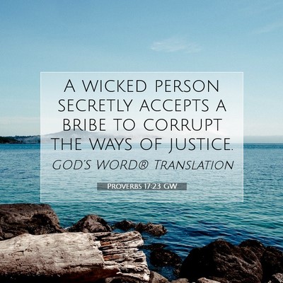 Picture 07 - Proverbs 17:23 GW - A wicked person secretly accepts a bribe to - Bible Verse Picture