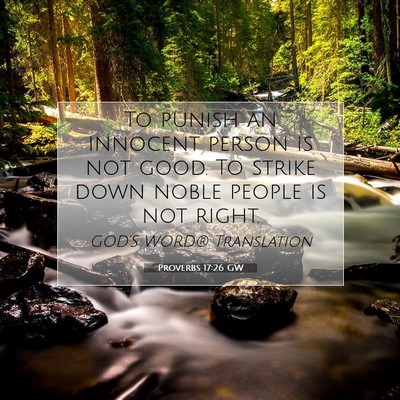 Picture 07 - Proverbs 17:26 GW - To punish an innocent person is not good. To - Bible Verse Picture