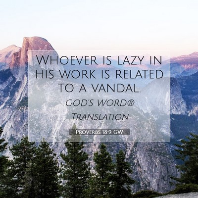Picture 07 - Proverbs 18:9 GW - Whoever is lazy in his work is related to a - Bible Verse Picture