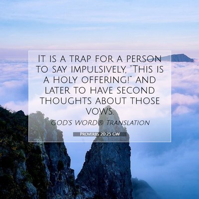 Picture 07 - Proverbs 20:25 GW - It is a trap for a person to say impulsively, - Bible Verse Picture