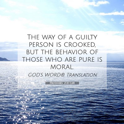 Picture 07 - Proverbs 21:8 GW - The way of a guilty person is crooked, but the - Bible Verse Picture