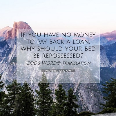 Picture 07 - Proverbs 22:27 GW - If you have no money to pay back a loan, why - Bible Verse Picture