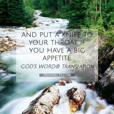 Picture 07 - Proverbs 23:2 GW - and put a knife to your throat if you have a big - Bible Verse Picture