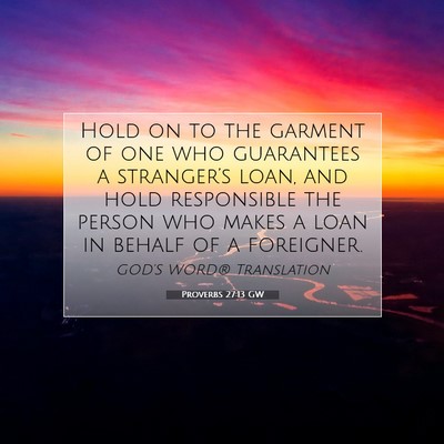 Picture 07 - Proverbs 27:13 GW - Hold on to the garment of one who guarantees a - Bible Verse Picture