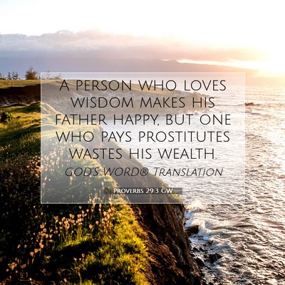 Picture 07 - Proverbs 29:3 GW - A person who loves wisdom makes his father happy, - Bible Verse Picture
