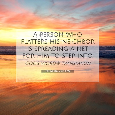 Picture 07 - Proverbs 29:5 GW - A person who flatters his neighbor is spreading a - Bible Verse Picture