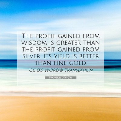 Picture 07 - Proverbs 3:14 GW - The profit gained from wisdom is greater than the - Bible Verse Picture