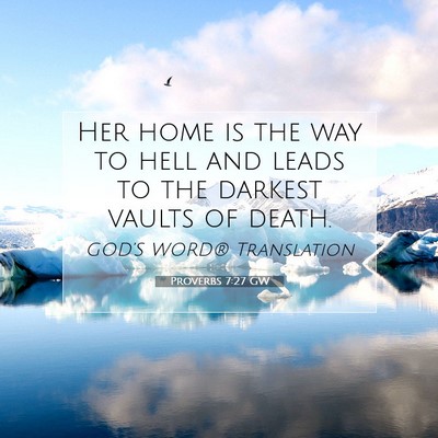 Picture 07 - Proverbs 7:27 GW - Her home is the way to hell and leads to the - Bible Verse Picture