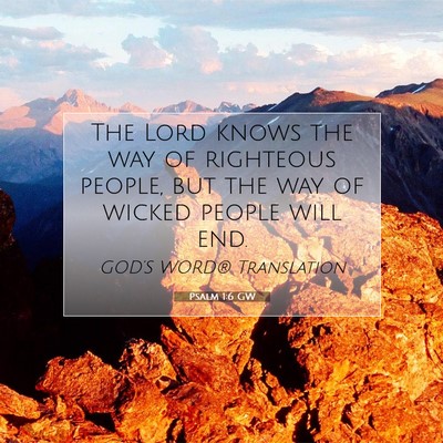 Picture 07 - Psalm 1:6 GW - The Lord knows the way of righteous people, but - Bible Verse Picture