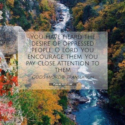Picture 07 - Psalm 10:17 GW - You have heard the desire of oppressed people, O - Bible Verse Picture