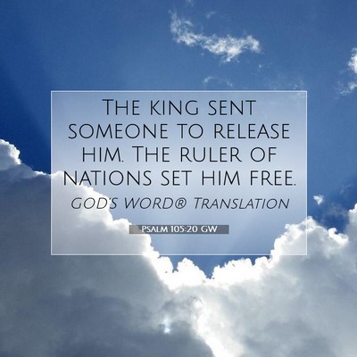 Picture 07 - Psalm 105:20 GW - The king sent someone to release him. The ruler - Bible Verse Picture