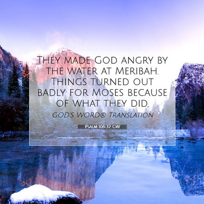 Picture 07 - Psalm 106:32 GW - They made God angry by the water at Meribah. - Bible Verse Picture