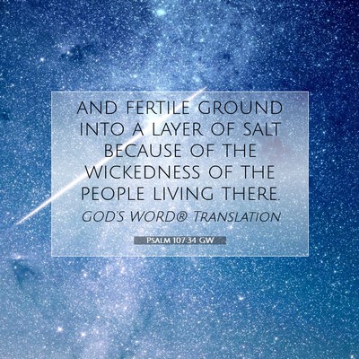 Picture 07 - Psalm 107:34 GW - and fertile ground into a layer of salt because - Bible Verse Picture