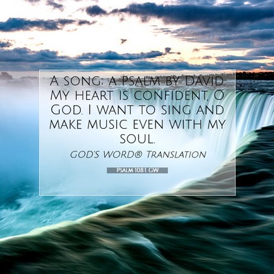 Picture 07 - Psalm 108:1 GW - A song; a psalm by David. My heart is confident, - Bible Verse Picture