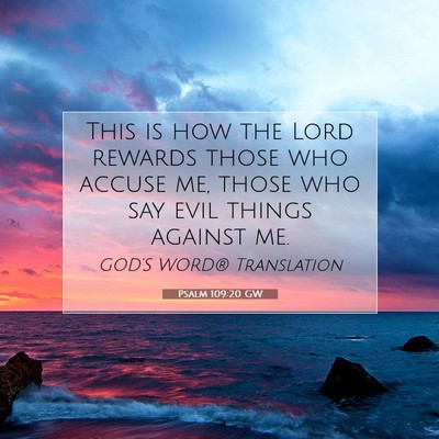 Picture 07 - Psalm 109:20 GW - This is how the Lord rewards those who accuse me, - Bible Verse Picture